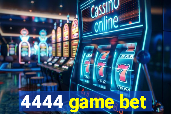 4444 game bet